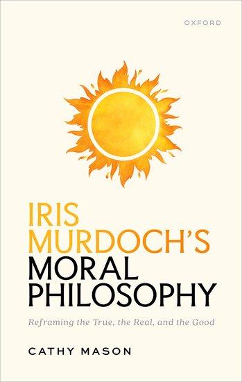 Iris Murdoch's Moral Philosophy by Cathy Mason